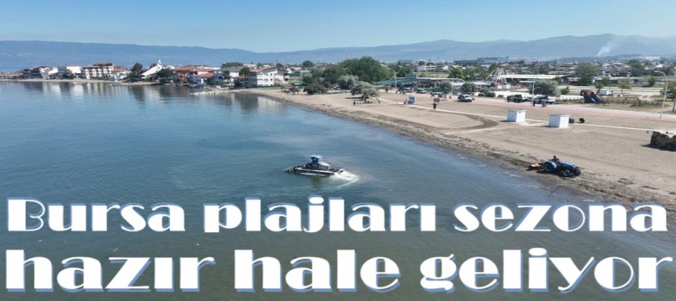Bursa plajları sezona hazır hale geliyor