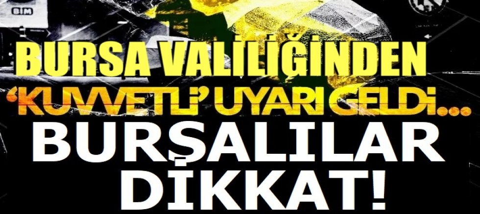 Bursa Valiliği bir kez daha uyardı!