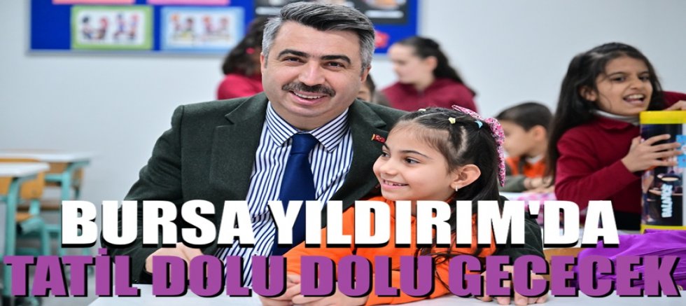 Bursa Yıldırım’da tatil dolu dolu geçecek