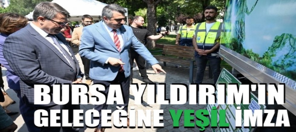 Bursa Yıldırım'ın geleceğine yeşil imza