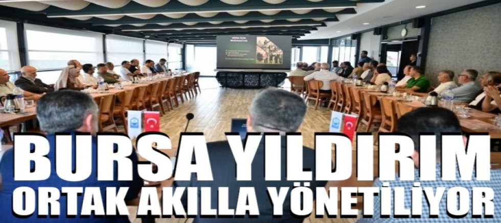 Bursa Yıldırım ortak akılla yönetiliyor
