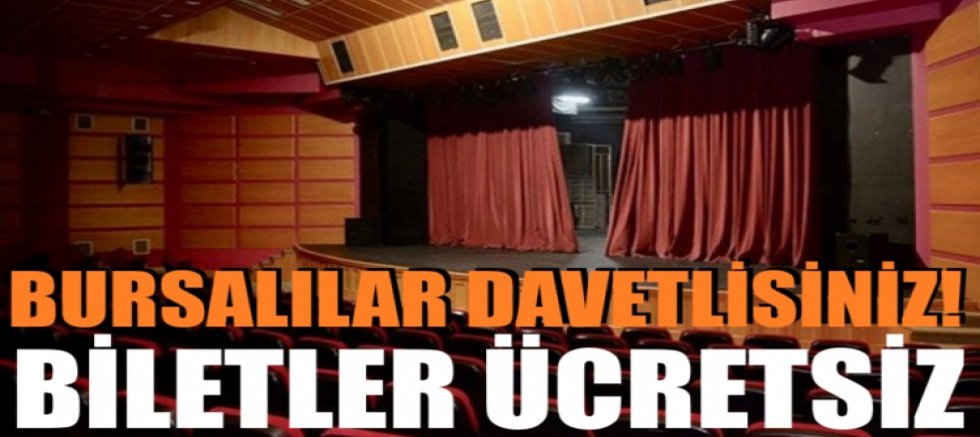 Bursalılar davetlisiniz! Biletler ücretsiz