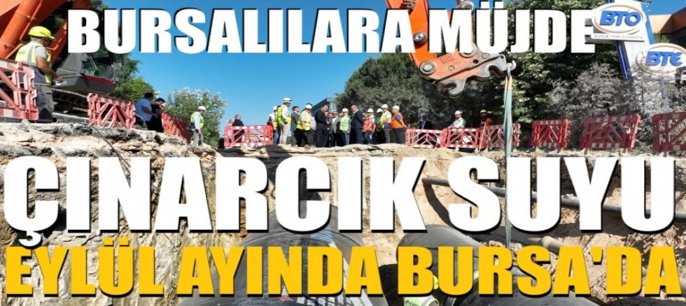 Bursalılara Müjde: Çınarcık suyu Eylül ayında Bursa’da