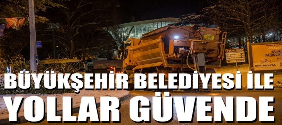 Büyükşehir Belediyesi ile yollar güvende