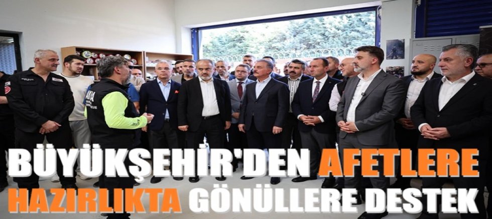 Büyükşehir'den afetlere hazırlıkta gönüllülere destek