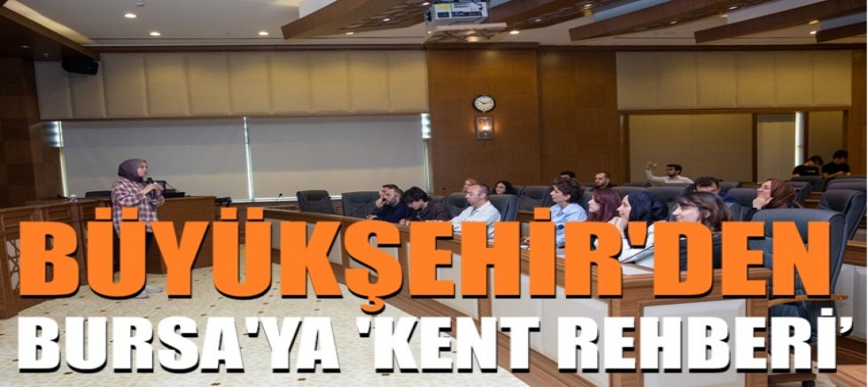 Büyükşehir’den Bursa’ya ‘Kent Rehberi’