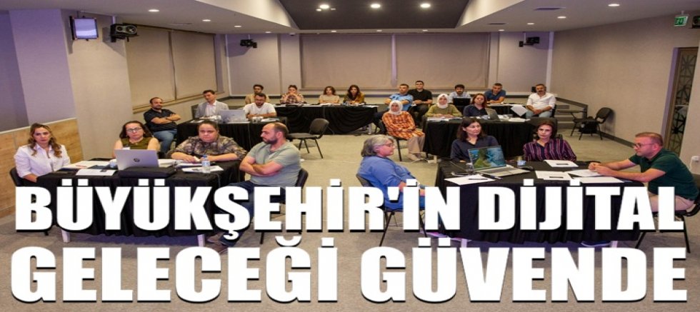 Büyükşehir’in dijital geleceği güvende