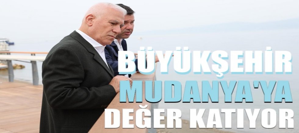 Büyükşehir, Mudanya’ya değer katıyor