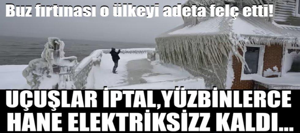 Buz fırtınası o ülkeyi adeta felç etti! Uçuşlar iptal, yüzbinler elektriksiz kaldı...