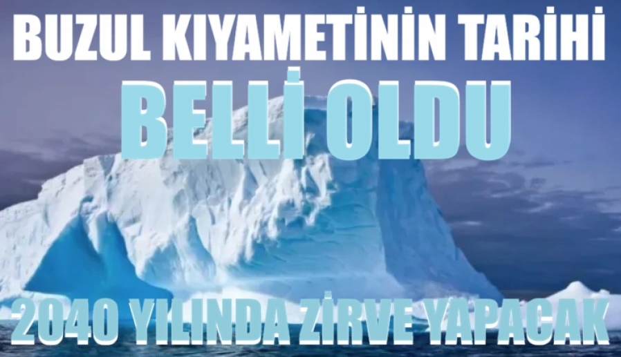 Buzul kıyametinin tarihi belli oldu: 2040 yılında zirve yapacak