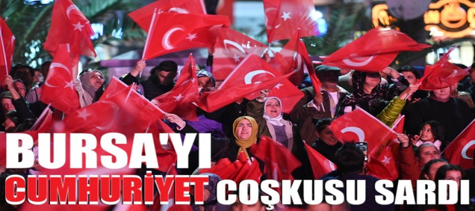 Cumhuriyet coşkusu, Bursa’yı sarıyor