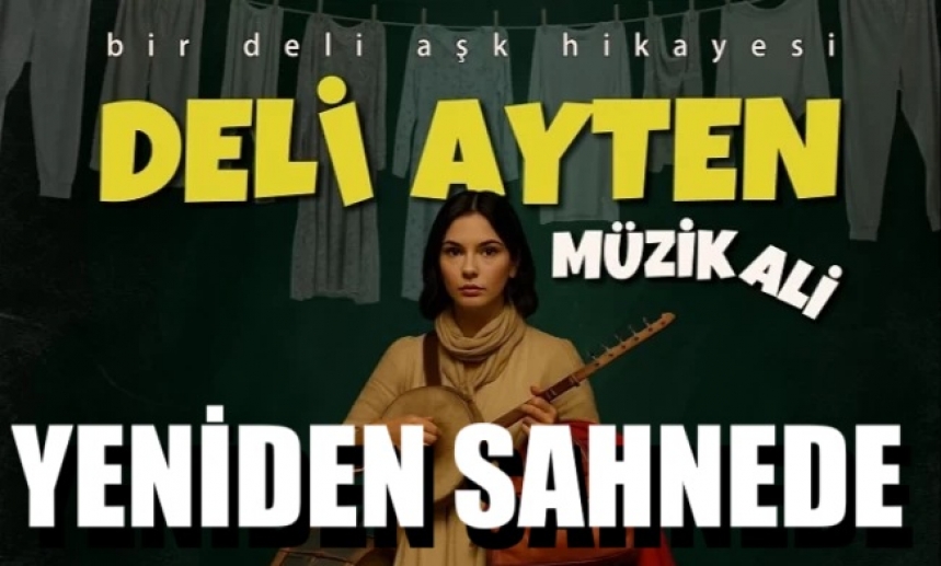 “Deli Ayten” 10 Yıl Sonra Yeniden Sahneye Dönüyor!