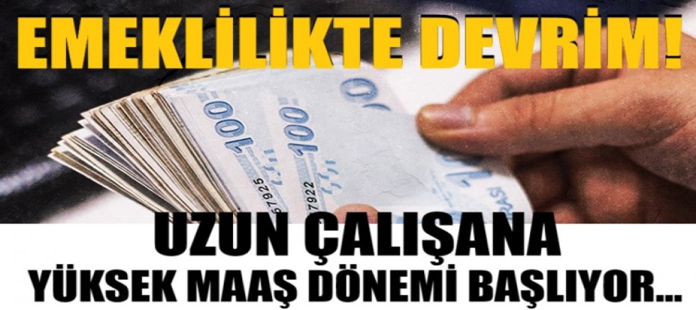 Emeklilikte yeni devrim gibi yeni dönem! Uzun çalışana yüksek maaş dönemi başlıyor