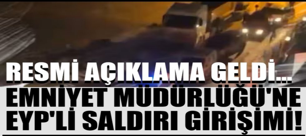 Emniyet Müdürlüğü'ne EYP'li saldırı girişimi!