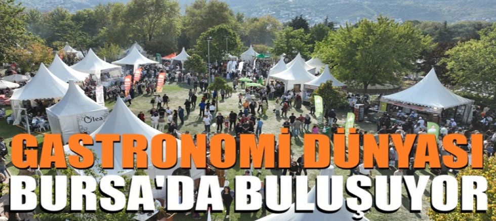 Gastronomi dünyası Bursa’da buluşuyor