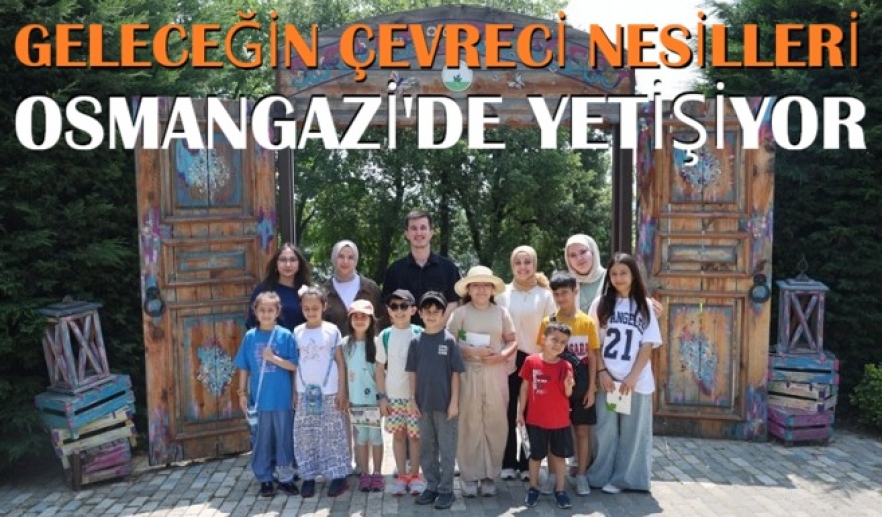 Geleceğin Çevreci Nesilleri Osmangazi’de Yetişiyor