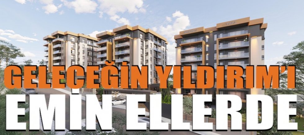 Geleceğin Yıldırım’ı emin ellerde