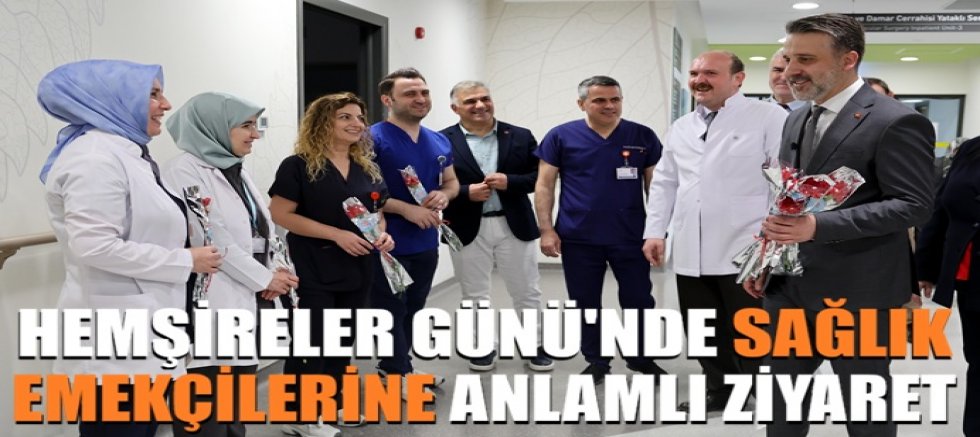 Hemşireler Günü'nde sağlık emekçilerine anlamlı ziyaret