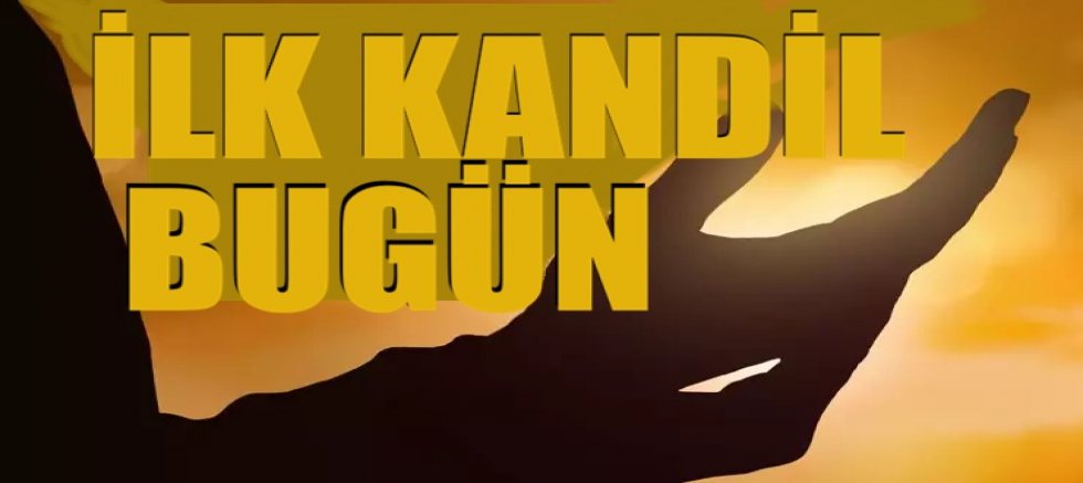 İlk kandil bugün!