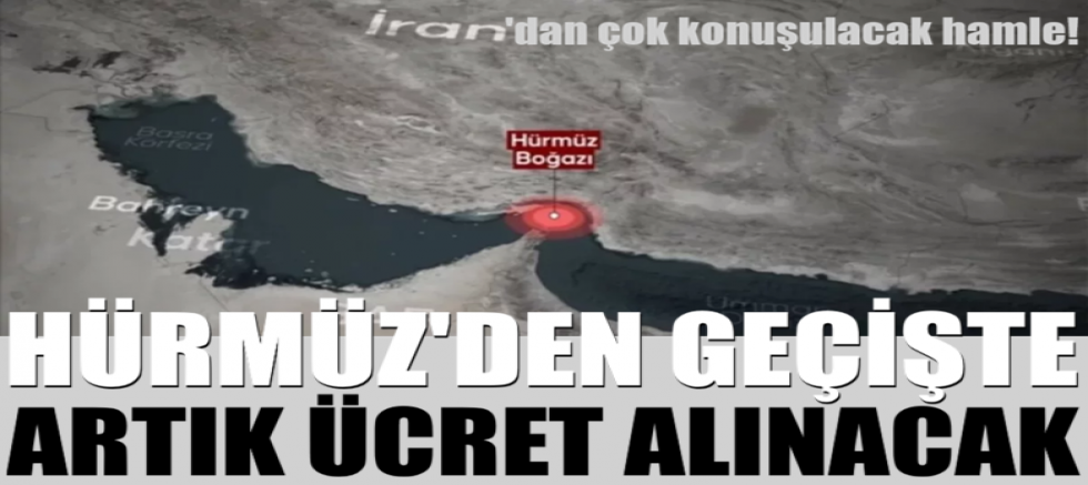 İran'dan çok konuşulacak hamle! Hürmüz'den geçişte artık ücret alınacak...