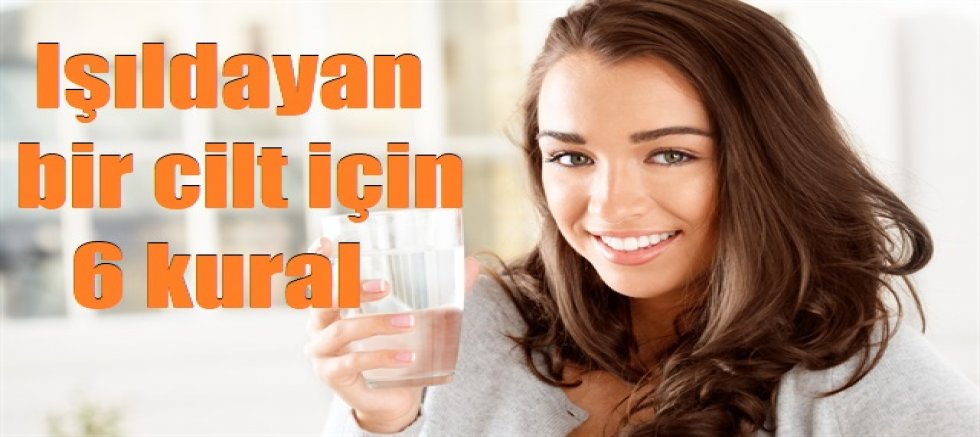 Işıldayan bir cilt için 6 kural