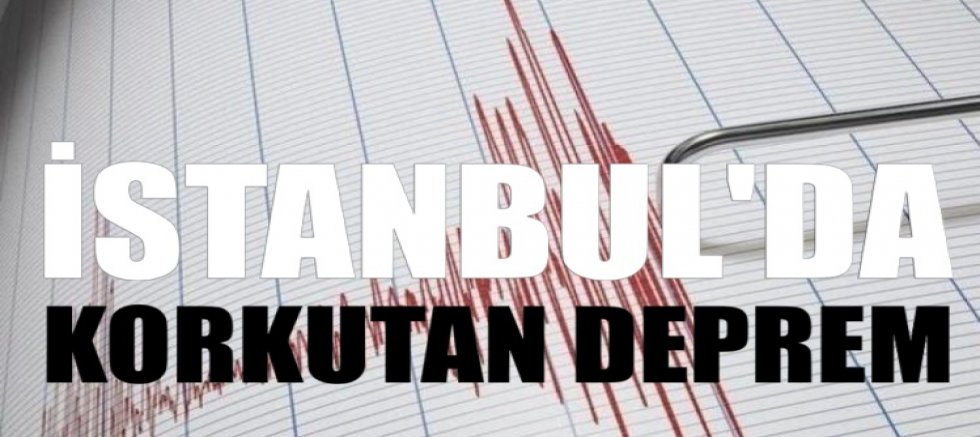 İstanbul'da korkutan deprem!