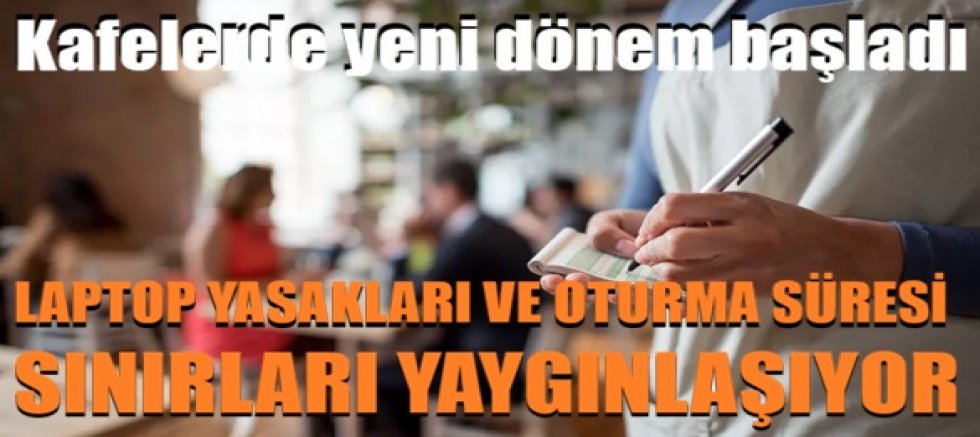 Kafelerde yeni dönem başladı: Laptop yasakları ve oturma süresi sınırları yaygınlaşıyor