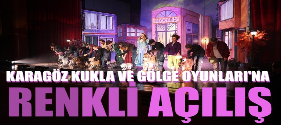 Karagöz Kukla ve Gölge Oyunları’na renkli açılış