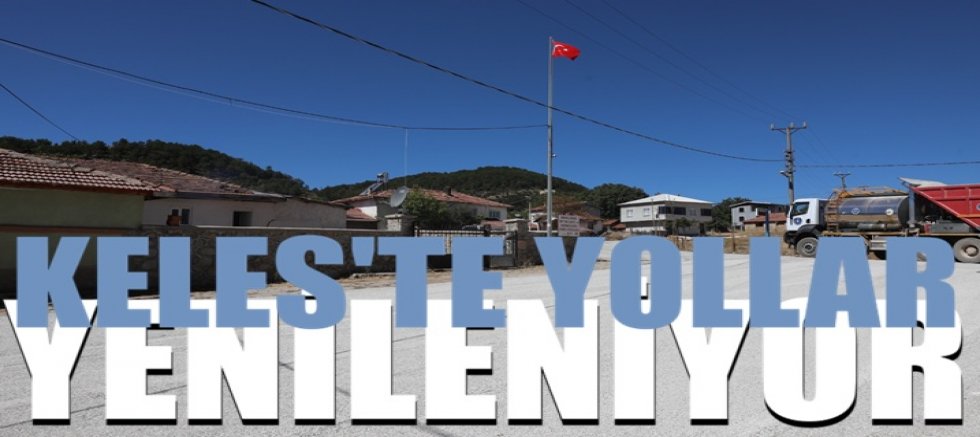 Keles'te yollar yenileniyor
