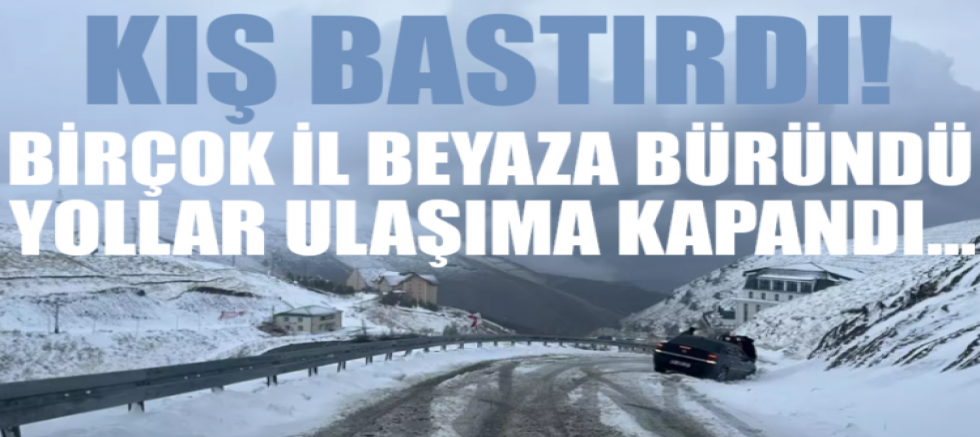 Kış bastırdı! Birçok il beyaza büründü, yollar ulaşıma kapandı...
