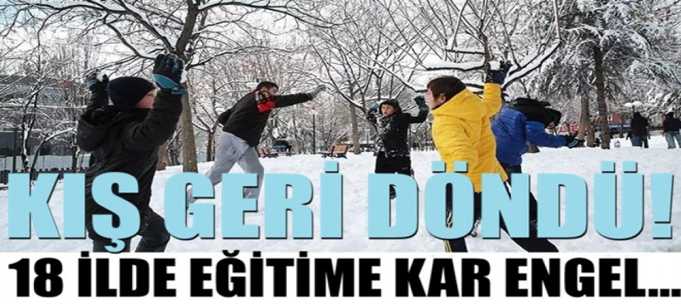 Kış geri döndü! 17 ilde eğitime kar engeli...