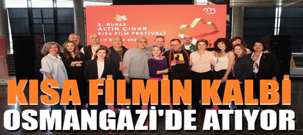 Kısa Filmin Kalbi Osmangazi’de Atıyor 