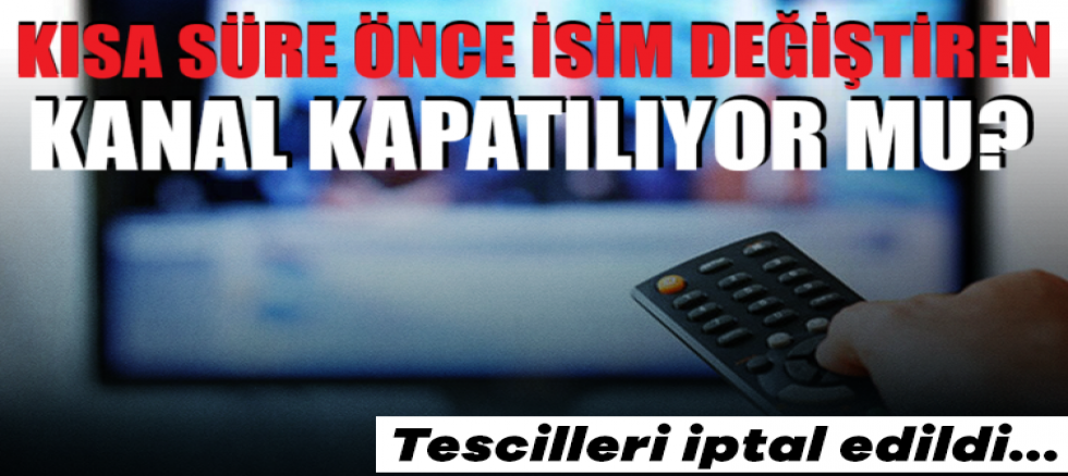 Kısa süre önce isim değiştirmişti! O kanal için kapatılma riski...