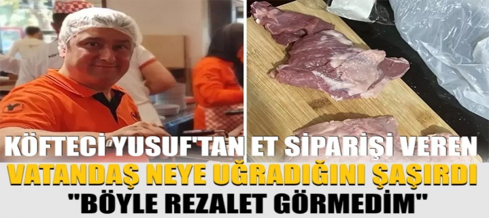 Köfteci Yusuf'tan et sipariş veren vatandaş, neye uğradığını şaşırdı: 