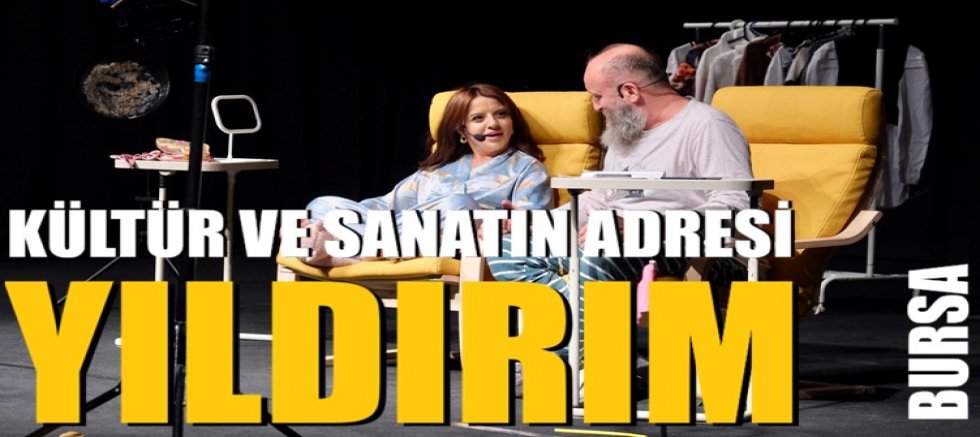 Kültür ve Sanatın Adresi Yıldırım