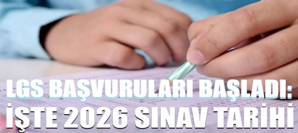 LGS başvuruları başladı: İşte 2026 sınav tarihi