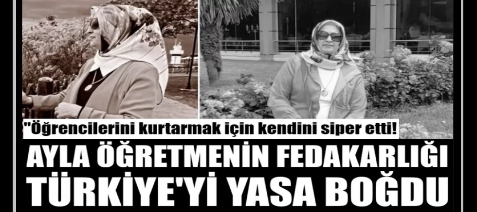 Maraş'taki saldırıda hayatını kaybeden Ayla öğretmen, öğrencilerine siper olmuş