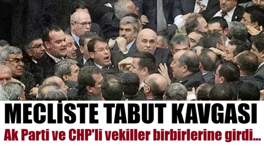 Meclis'te 'tabut' kavgası! Ak Parti ve CHP'li vekiller birbirlerine girdi...