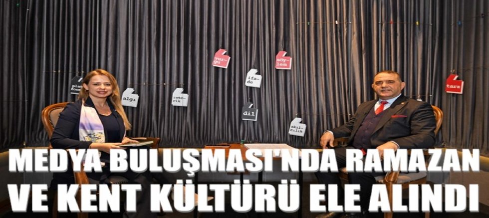 Medya Buluşması’nda Ramazan ve Kent Kültürü Ele Alındı