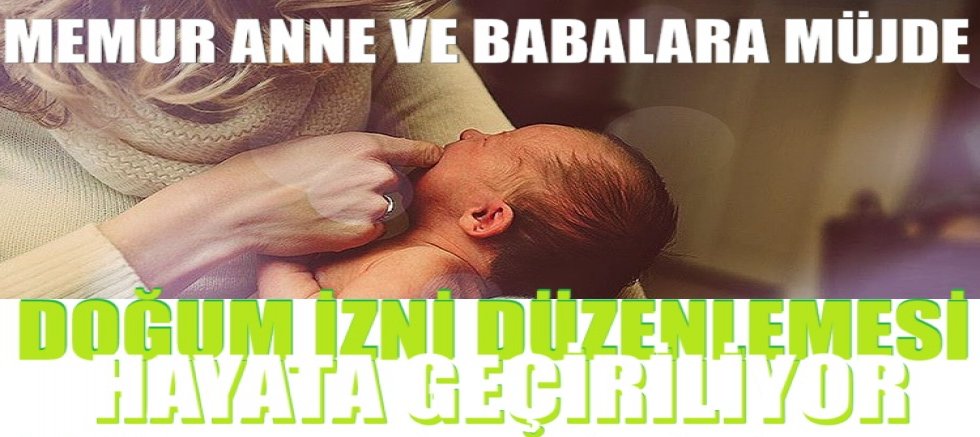 Memur anne ve babalara müjde: Doğum izni düzenlemesi hayata geçiriliyor