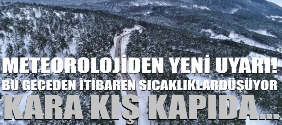 Meteorolojiden yeni uyarı! Bu geceden itibaren  Sıcaklıklar düşüyor, Kara kış kapıda... 