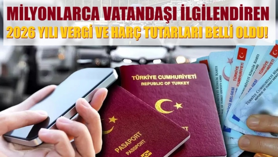 Milyonlarca vatandaşı ilgilendiren 2026 yılı vergi ve harç tutarları belli oldu