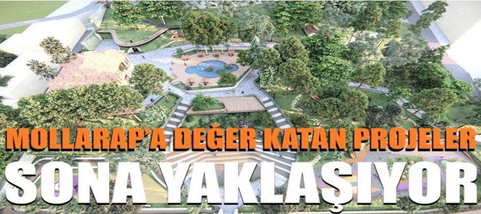 Mollarap’a değer katan projeler sona yaklaşıyor
