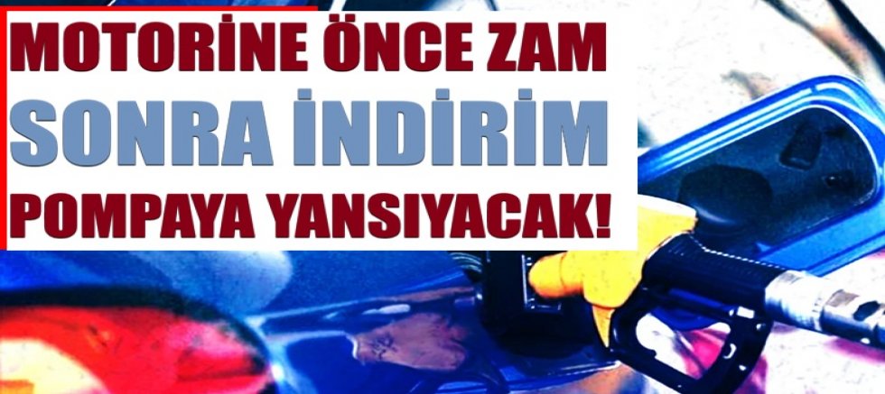 Motorine önce zam, sonra indirim: Pompaya yansıyacak!