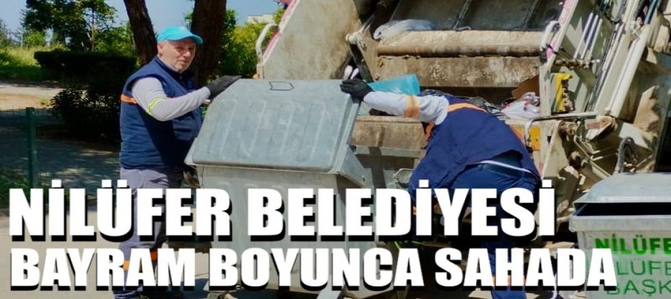 Nilüfer Belediyesi bayram boyunca sahada