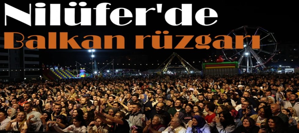 Nilüfer'de Balkan rüzgarı