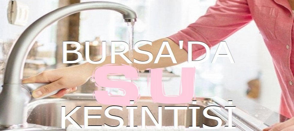 Nilüfer'de su kesintisi! BUSKİ saat vererek uyardı