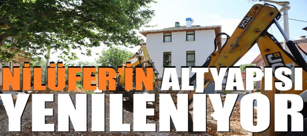 Nilüfer’in altyapısı yenileniyor