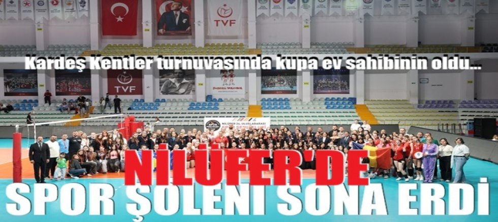 Nilüfer Uluslararası Spor Şenlikleri ‘Kardeş Kentler Turnuvası’ ile sona erdi