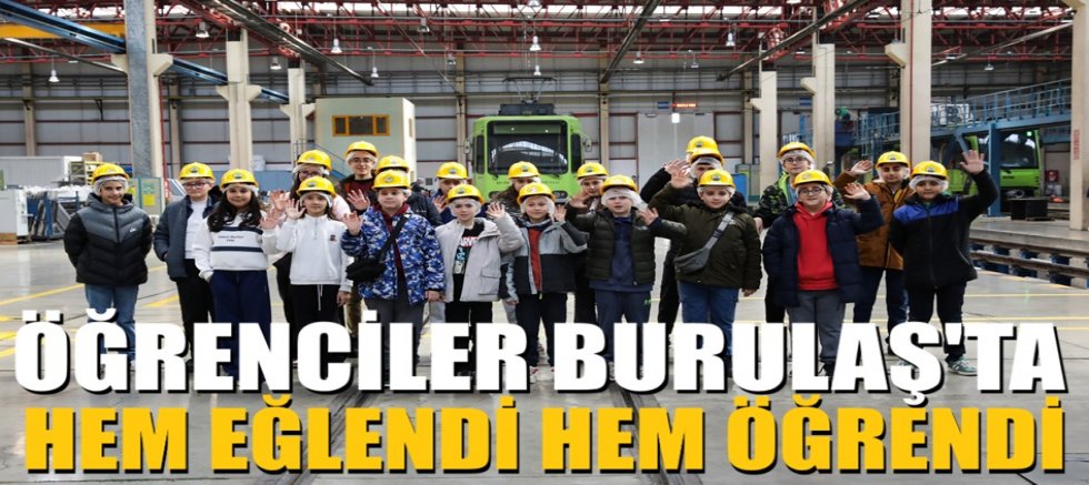Öğrenciler BURULAŞ'ta hem eğlendi hem öğrendi